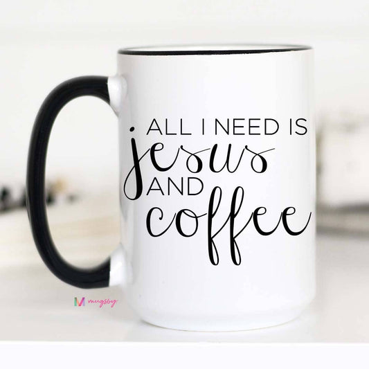All I Need Is Jesus And Coffee Mug